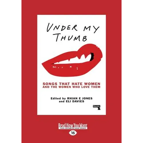 Under My Thumb: Songs That Hate Women and the Women Who Love Them (Large Print 16pt) - Paperback