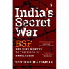 India's Secret War: Bsf and Nine Months to the Birth of Bangladesh - Paperback