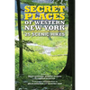 Secret Places of Western New York: 25 Scenic Hikes - Paperback