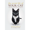 The Secret Life of Your Cat: Unlock the Mysterious of Your Pet's Behaviour - Paperback