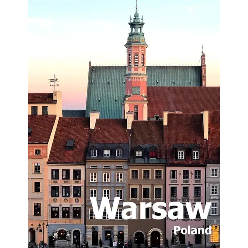 Warsaw Poland: Coffee Table Photography Travel Picture Book Album Of A Polish City in Eastern Europe Large Size Photos Cover - Paperback