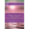 White Light Healing Meditation Course: Return To Your Inner Divine - Paperback