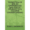 The Rhythm Of Life: An Opinionated And Poetic Journey To A Clearer Understanding - Paperback