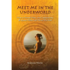 Meet Me in the Underworld: How 77 Sacred Sites, 770 Cappuccinos, and 26,000 Miles Led Me to My Soul - Paperback