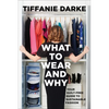 What to Wear and Why: Your Guilt-Free Guide to Sustainable Fashion - Hardcover