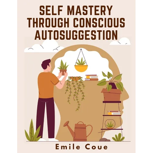 Self Mastery Through Conscious Autosuggestion - Paperback