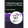 A Multi-Modal Approach to Creative Art Therapy: Performative Communication - Paperback
