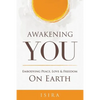 Awakening YOU: Embodying Peace, Love and Freedom on Earth - Paperback