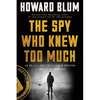 The Spy Who Knew Too Much: An Ex-CIA Officer's Quest Through a Legacy of Betrayal - Paperback