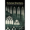 Victorian Structures: Architecture, Society, and Narrative - Paperback
