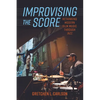 Improvising the Score: Rethinking Modern Film Music Through Jazz - Hardcover