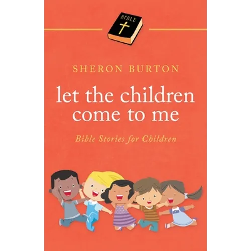 Let the Children Come to Me: Bible Stories for Children - Paperback