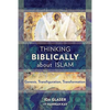 Thinking Biblically about Islam: Genesis, Transfiguration, Transformation - Paperback