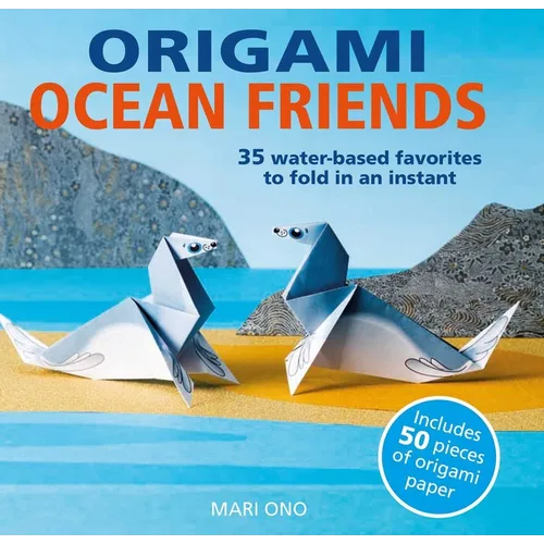Origami Ocean Friends: 35 Water-Based Favorites to Fold in an Instant: Includes 50 Pieces of Origami Paper - Paperback