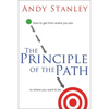 The Principle of the Path: How to Get from Where You Are to Where You Want to Be - Paperback
