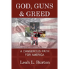 God, Guns and Greed: A Dangerous Path for America - Paperback