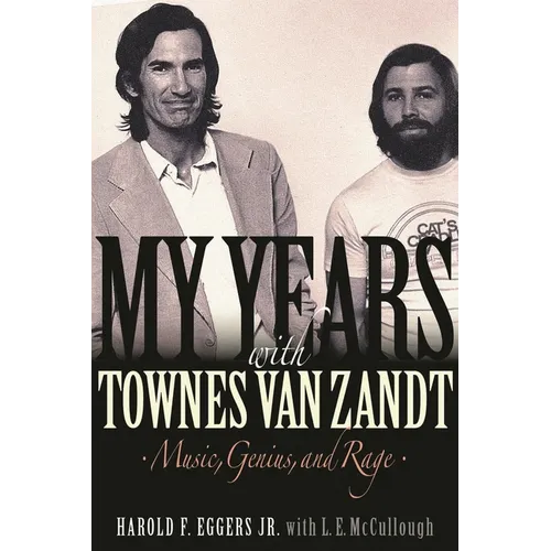 My Years with Townes Van Zandt: Music, Genius and Rage - Hardcover