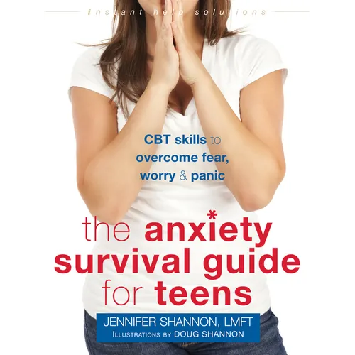 The Anxiety Survival Guide for Teens: CBT Skills to Overcome Fear, Worry, and Panic - Paperback