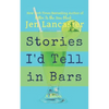 Stories I'd Tell in Bars - Paperback