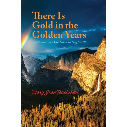 There is Gold in the Golden Years: A Memoir - Paperback