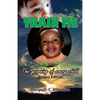 Train Me: The yearning of every child - Paperback