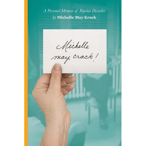 Michelle may crack!: A Personal Memoir of Bipolar Disorder - Paperback