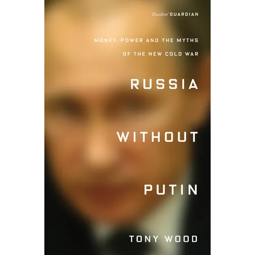 Russia Without Putin: Money, Power and the Myths of the New Cold War - Paperback