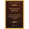 Early History Of Lighthouses: With A Short Account Of Lighthouse Legislation In The United Kingdom (1902) - Paperback
