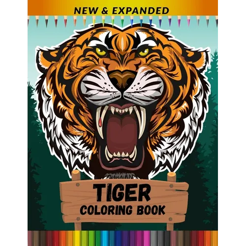 Tiger Coloring Book (New & Expanded): Stress Relief and Relaxing Coloring Book For Kids, Boys And Girls - Paperback