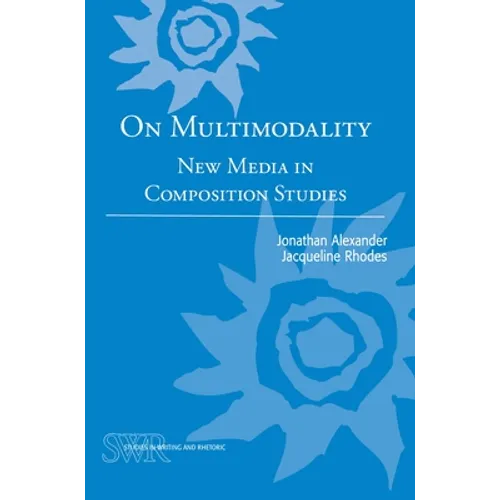 On Multimodality: New Media in Composition Studies - Paperback