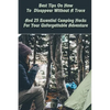 Best Tips On How To Disappear Without A Trace And 25 Essential Camping Hacks For Your Unforgettable Adventure: (Outdoor Survival Guide, Survival Guide - Paperback