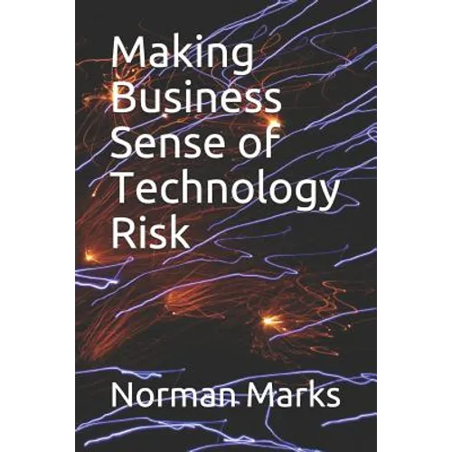 Making Business Sense of Technology Risk - Paperback