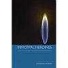 Immortal Heroines: Sarah, Asiyih, the Virgin Mary, Fatimih, Tahirih, Bahiyyih Khanum - Paperback