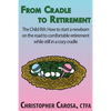 From Cradle to Retirement: The Child IRA: How to start a newborn on the road to comfortable retirement while still in a cozy cradle - Paperback