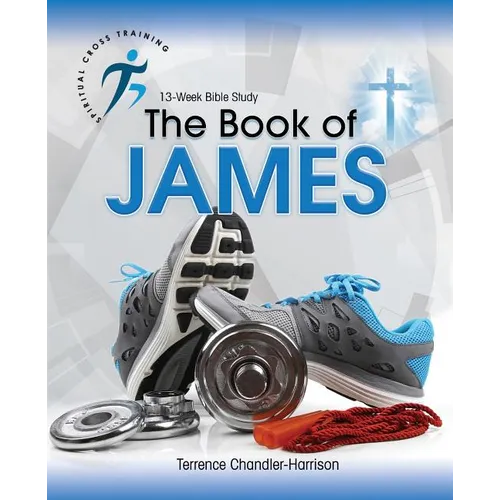 Spiritual Cross Training: The Book of James - Paperback