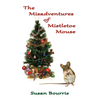 The Misadventures of Mistletoe Mouse - Hardcover