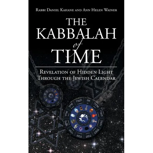The Kabbalah of Time: Revelation of Hidden Light Through the Jewish Calendar - Paperback