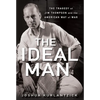 The Ideal Man: The Tragedy of Jim Thompson and the American Way of War - Hardcover