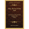 Oaky, The Son Of His Dad: A Humorous Story Of New England Life (1901) - Paperback