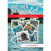 And Then There Was Ed: Fishing Mishaps Through the Years - Hardcover
