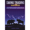 Swing Trading: Simplified - The Fundamentals, Psychology, Trading Tools, Risk Control, Money Management, And Proven Strategies (Stock Market Investing - Paperback