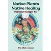 Native Plants Native Healing - Paperback