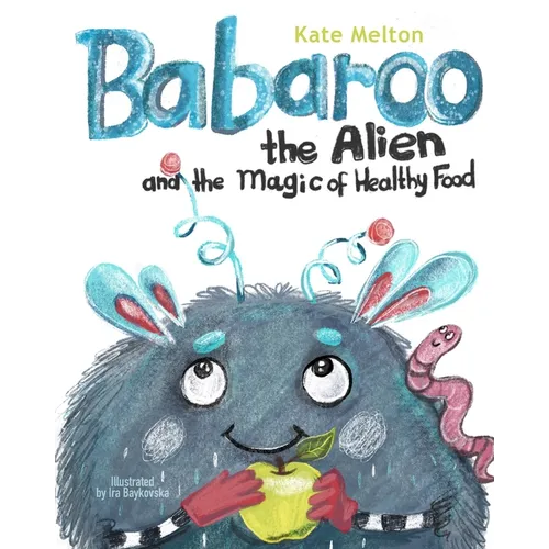 Babaroo the Alien and the Magic of Healthy Food: A Funny Children's Book about Good Eating Habits - Paperback