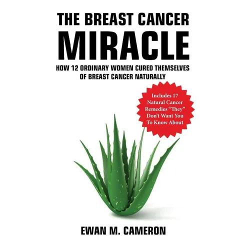 The Breast Cancer Miracle - Hardcover