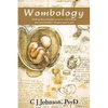 Wombology: Healing the Primordial Memories and Wounds Your Grandmother's Daughter Gave to You - Hardcover