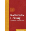 Kabbalistic Healing: A Path to an Awakened Soul - Paperback