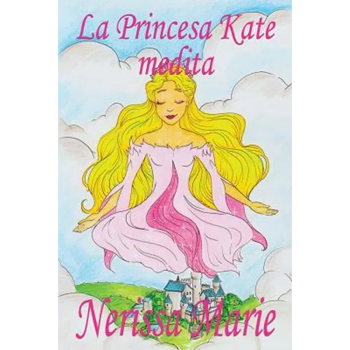 La Princesa Kate medita (libro para niños sobre meditación de atención plena para niños, cuentos infantiles, libros infantiles, libros para los niños, - Paperback