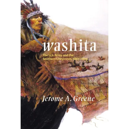 Washita: The U.S. Army and the Southern Cheyennes, 1867-1869 Volume 3 - Paperback