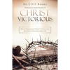 Christ Victorious: How to Experience Christ'S Victory over the Devil in Your Everyday Life - Paperback