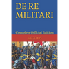 DE RE MILITARI by VEGETIUS: Complete Official Edition (Includes the 4th Part) - Paperback